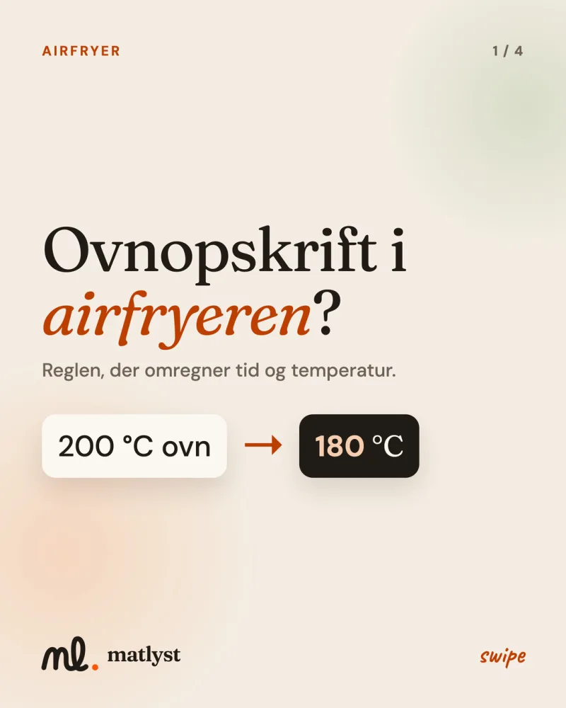 Ovnopskrift i airfryeren? Reglen, der omregner tid og temperatur.