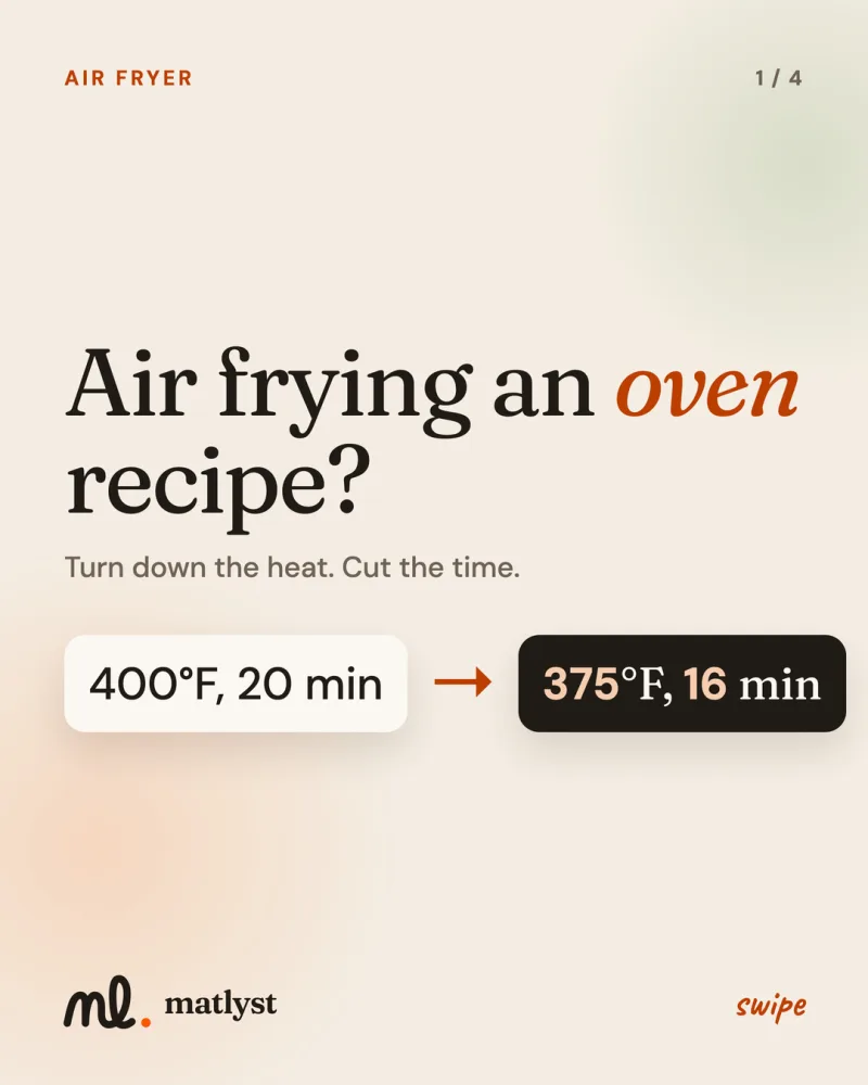 Air frying an oven recipe? Turn down the heat. Cut the time.