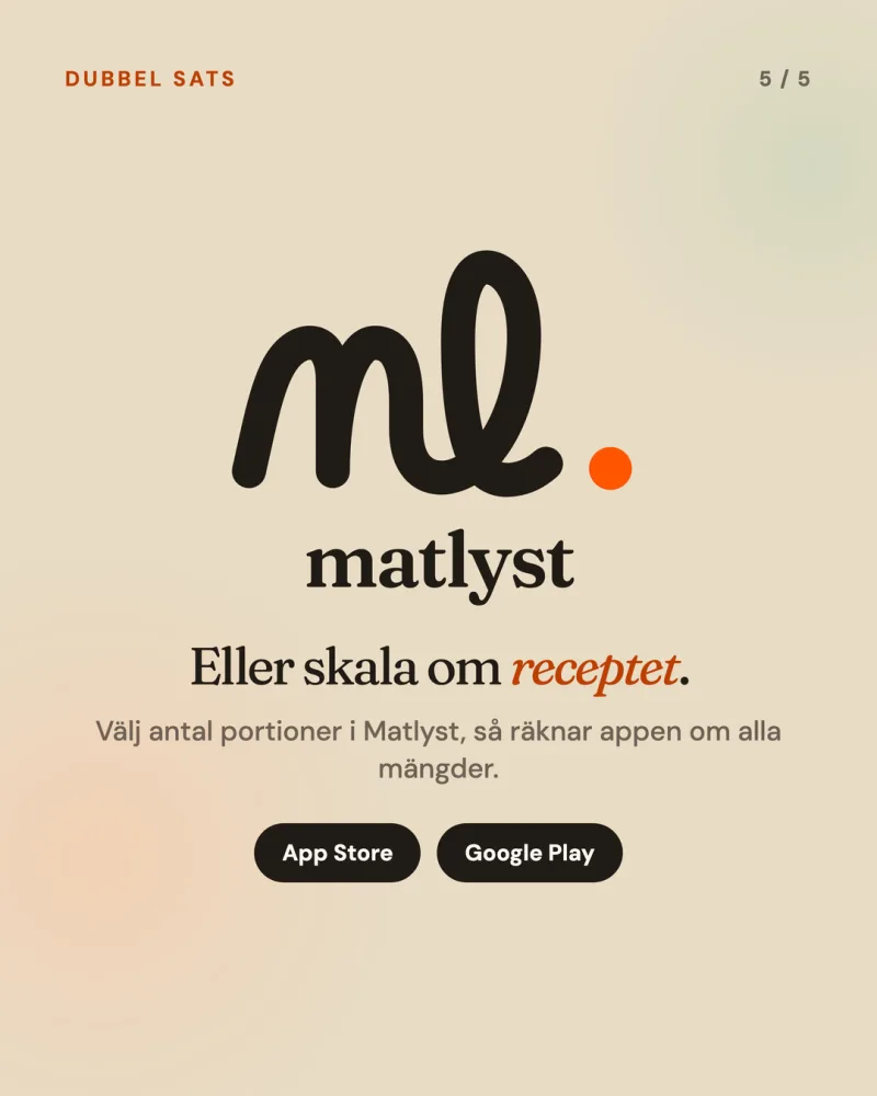 Eller skala om receptet.